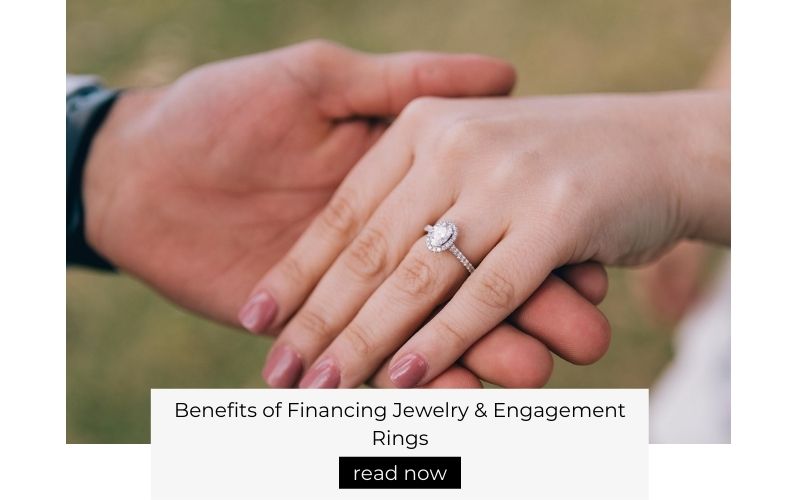 Benefits of Financing Jewelry & Engagement Rings