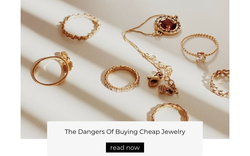 The Dangers of Buying Cheap Jewelry